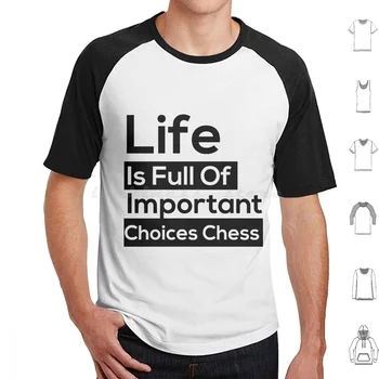 Жизнь полна важных выборов Шахматная футболка большого размера из 100% хлопка Шахматы